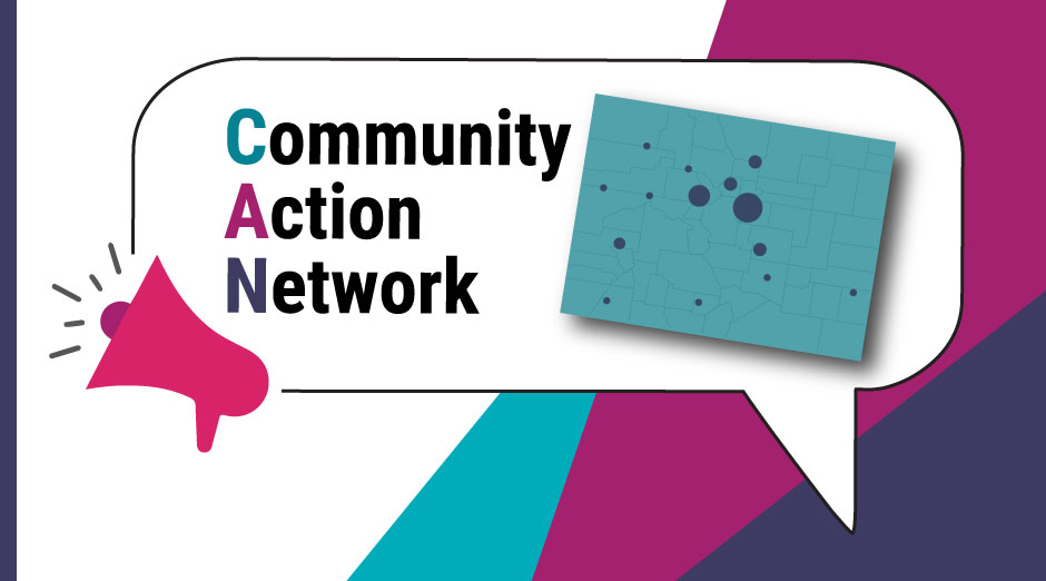 Community Action Network graphic. Image of Colorado state map on teal, magenta, and purple background. 