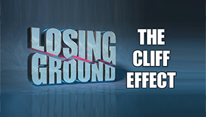 Losing Ground: The Cliff Effect