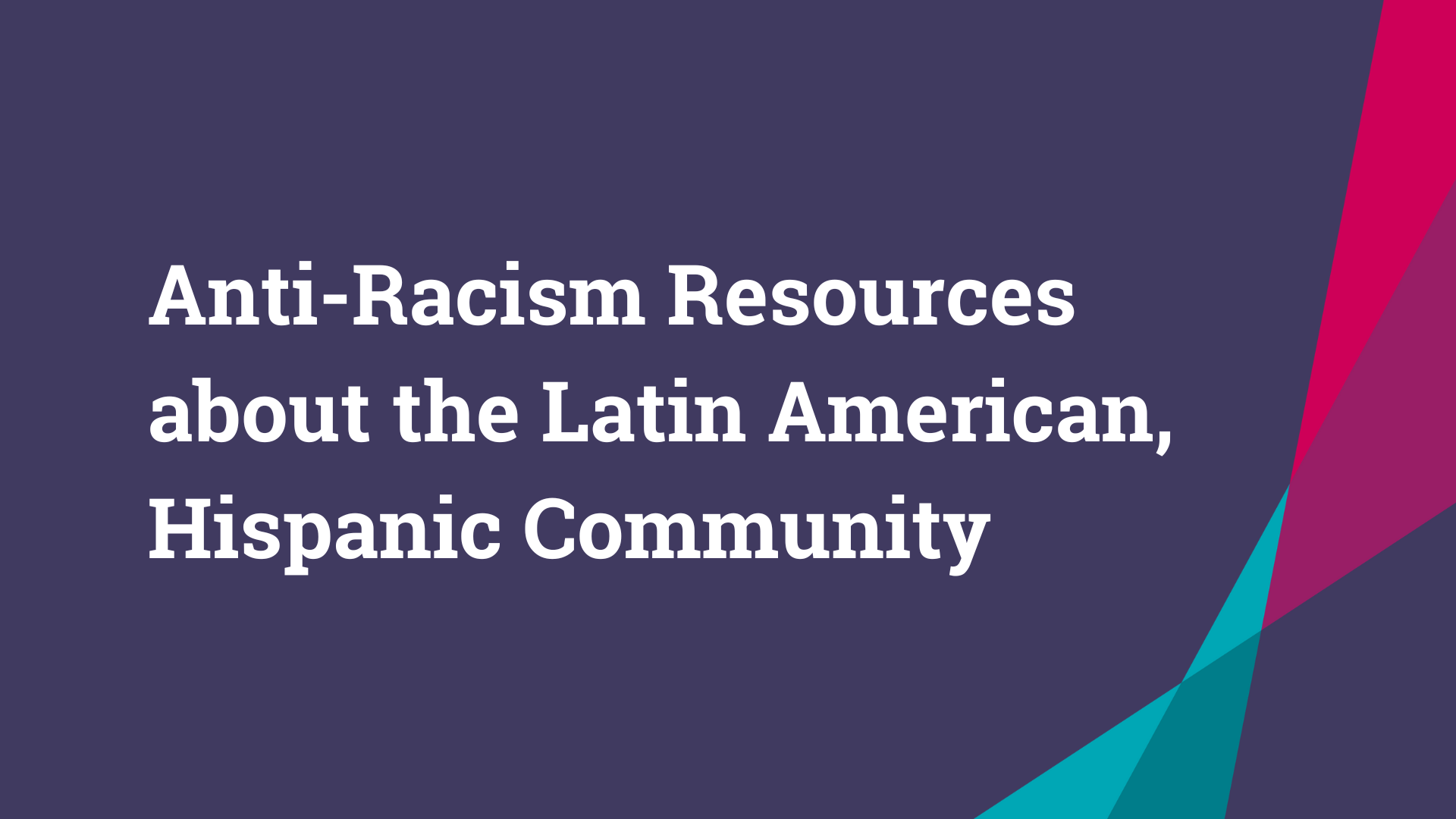 Anti-Racism Resources for Latin Americans and Hispanics
